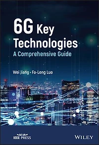6G Key Technologies: A Comprehensive Guide
