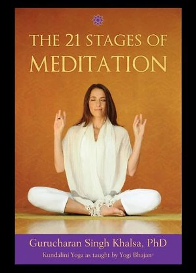 21 Stages of Meditation: Kundalini Yoga as Taught by Yogi Bhajan