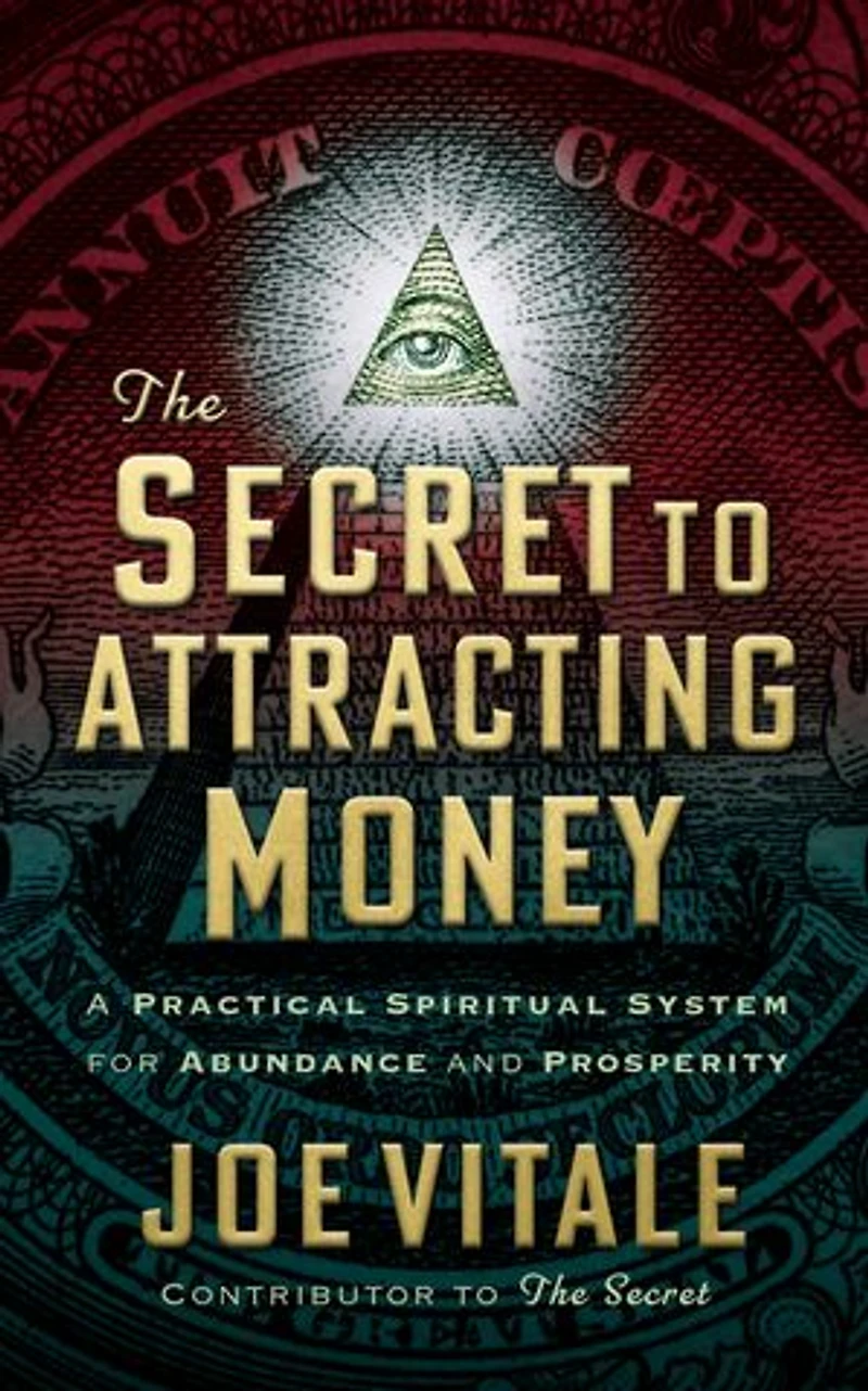 The Secret To Attracting Money: A Practical Spiritual System For Abundance And Prosperity