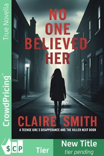 NO ONE BELIEVED HER: A Teenage Girl Disappearance and The Killer Next Door