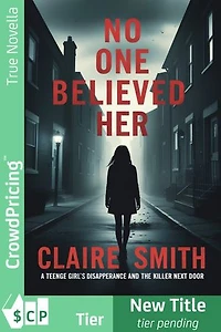 NO ONE BELIEVED HER: A Teenage Girl Disappearance and The Killer Next Door