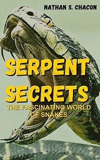 SERPENT SECRETS: The Fascinating World Of Snakes