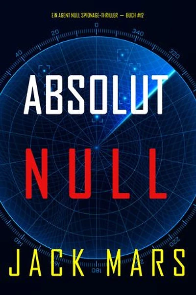 Absolut Null (Ein Agent Null Spionage-Thriller—Buch #12)