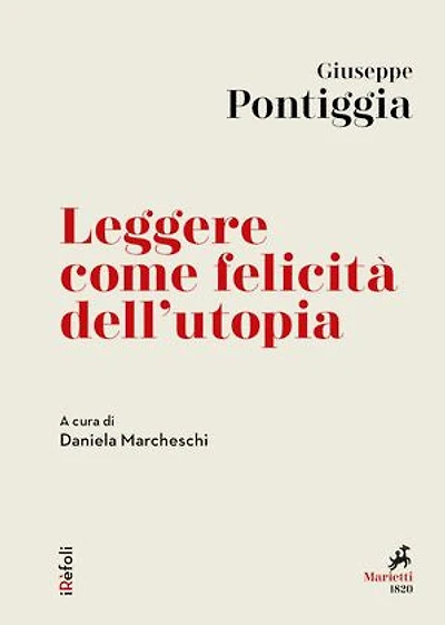 Leggere come felicità dell'utopia: A cura di Daniela Marcheschi