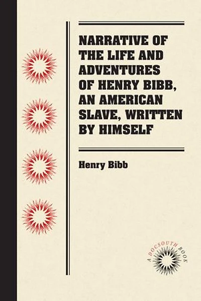 Narrative Of The Life And Adventures Henry Bibb, An American Slave, Written By Himself