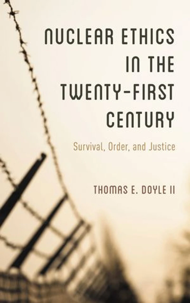 Nuclear Ethics the Twenty-First Century: Survival, Order, and Justice