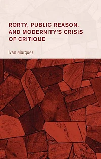 Rorty, Public Reason, and Modernity's Crisis of Critique