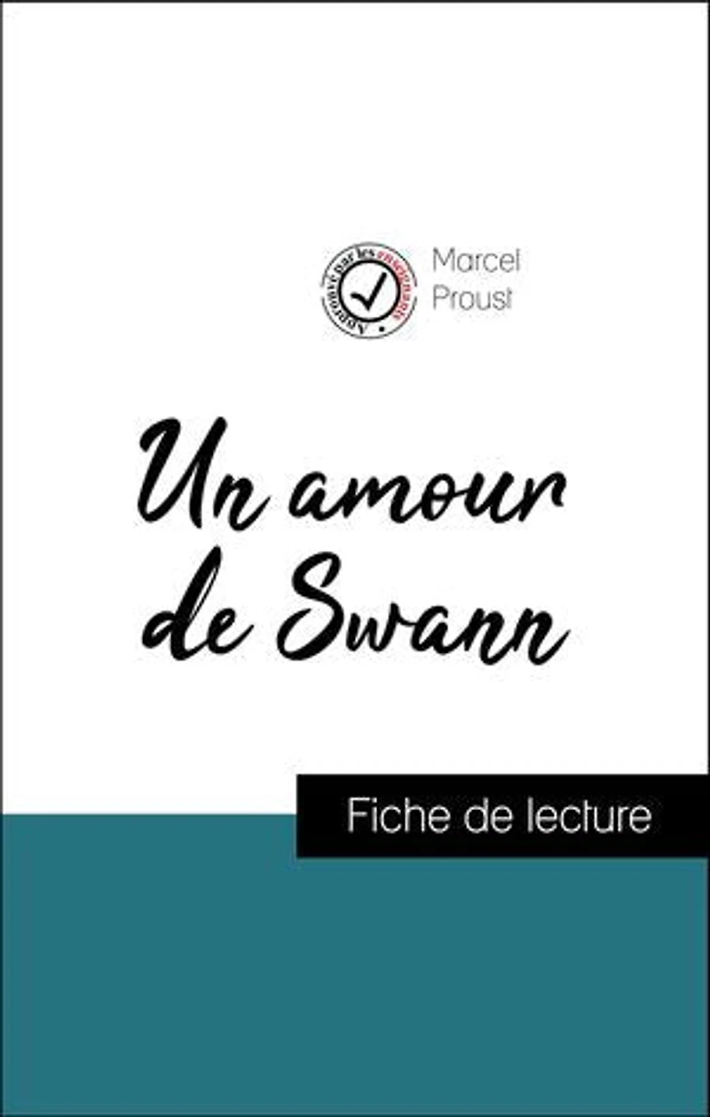 Analyse de l'œuvre : Un amour de Swann (résumé et fiche de lecture plébiscités par les enseignants sur fichedelecture.fr)