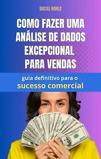 Como fazer uma análise de dados excepcional para vendas - guia definitivo para o sucesso comercial