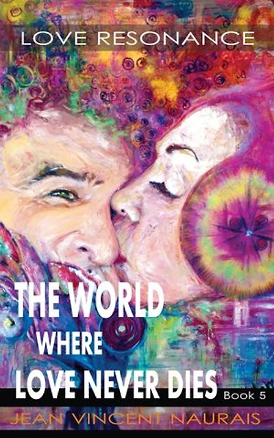 The World Where Love Never Dies Book 5: Love Resonance
