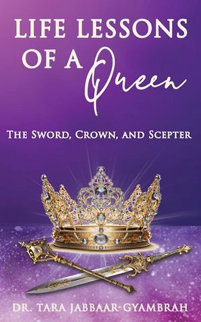 Life Lessons of a Queen: The Sword, Crown, and Scepter