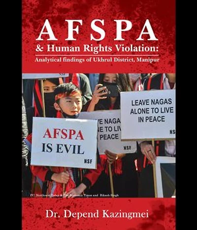 AFSPA & Human Rights Violation: Analytical findings of Ukhrul District, Manipur