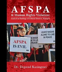 AFSPA & Human Rights Violation: Analytical findings of Ukhrul District, Manipur