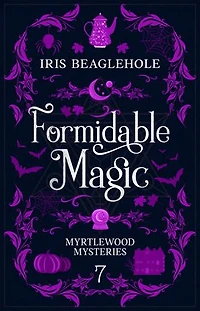 Formidable Magic: Myrtlewood Mysteries book 7