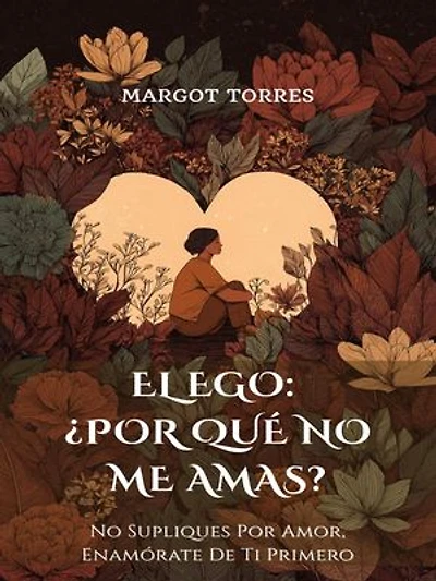 El Ego: ¿Por Qué No Me Amas?