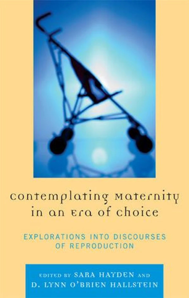 Contemplating Maternity an Era of Choice: Explorations into Discourses Reproduction
