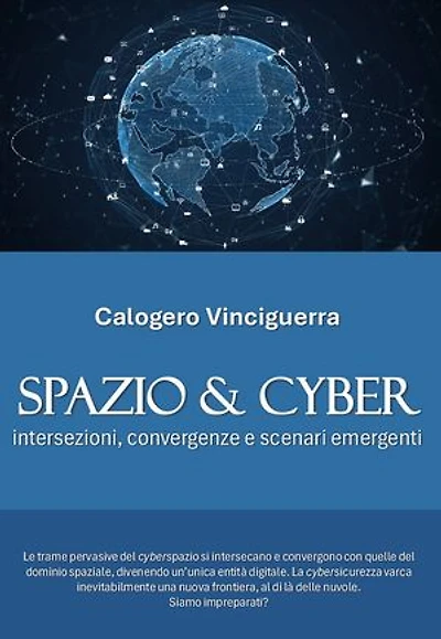Spazio & Cyber. Intersezioni, convergenze e scenari emergenti: intersezioni, convergenze e scenari emergenti