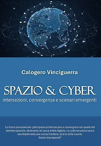 Spazio & Cyber. Intersezioni, convergenze e scenari emergenti: intersezioni, convergenze e scenari emergenti