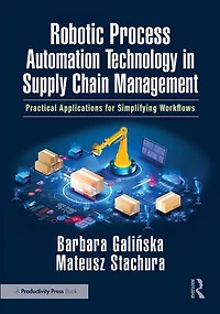Robotic Process Automation Technology Supply Chain Management: Practical Applications for Simplifying Workflows