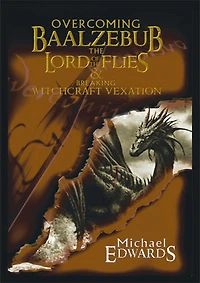 Overcoming Baalzebub, The Lord of The Flies: Breaking Witchcraft Vexation