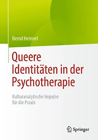 Queere Identitäten in der Psychotherapie: Kulturanalytische Impulse für die Praxis
