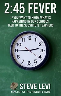 2:45 Fever: If You Want to Know What Is Happening in Our Schools, Talk to the Substitute Teachers