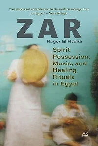 Zar: Spirit Possession, Music, And Healing Rituals Egypt
