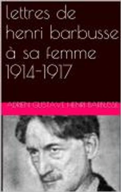 lettres de henri barbusse à sa femme 1914-1917