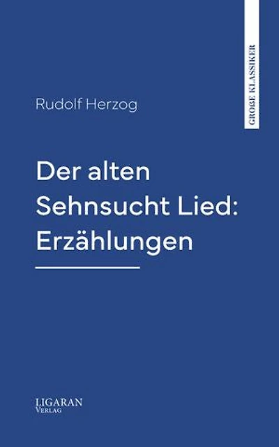 Der alten Sehnsucht Lied: Erzählungen