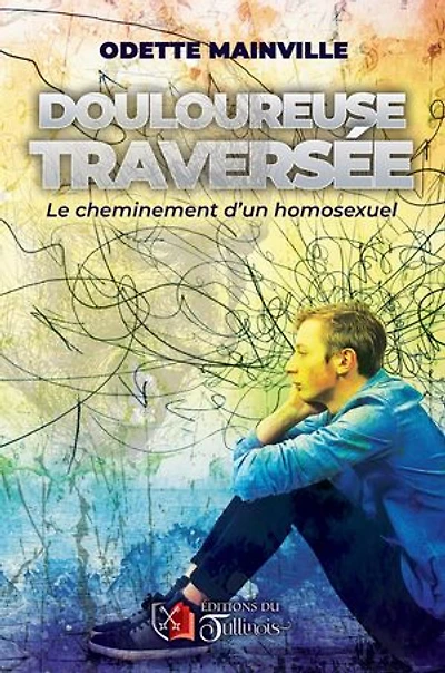 Douloureuse Traversée: Le cheminement d'un homosexuel