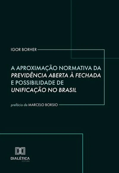 A Aproximação Normativa da Previdência Aberta à Fechada e Possibilidade de Unificação no Brasil