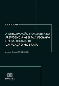 A Aproximação Normativa da Previdência Aberta à Fechada e Possibilidade de Unificação no Brasil