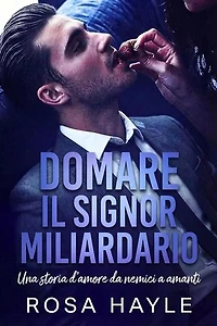 Domare il signor miliardario: La serie del capitale dei miliardari di Calloway, #1