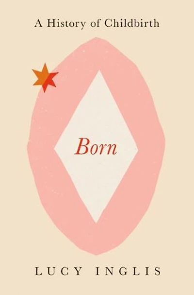 Born: A History of Childbirth