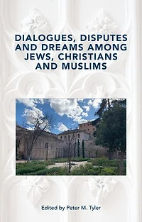 Dialogues, Disputes and Dreams among Jews, Christians Muslims
