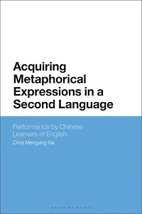 Acquiring Metaphorical Expressions a Second Language: Performance by Chinese Learners of English