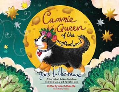 Cammie, Queen Of The Neighborhood Goes To The Moon: A Story About Building Confidence, Embracing Change and Navigating Loss