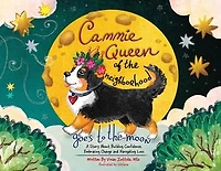 Cammie, Queen Of The Neighborhood Goes To The Moon: A Story About Building Confidence, Embracing Change and Navigating Loss