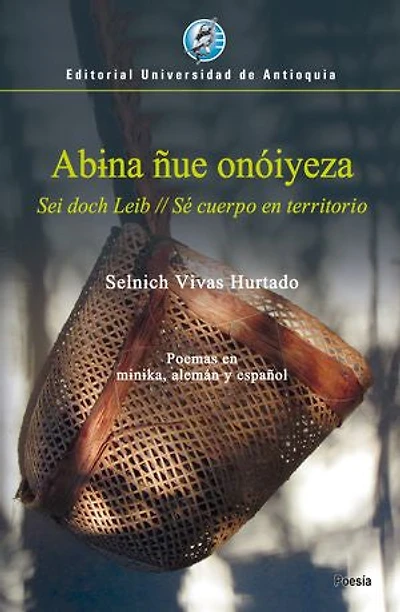 Abɨna ñue onóiyeza: Sei doch Leib // Sé cuerpo en territorio