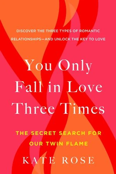You Only Fall Love Three Times: The Secret Search for Our Twin Flame