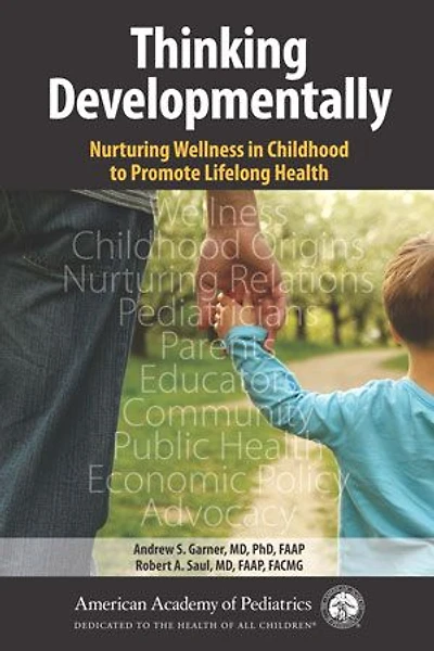 Thinking Developmentally: Nurturing Wellness Childhood to Promote Lifelong Health