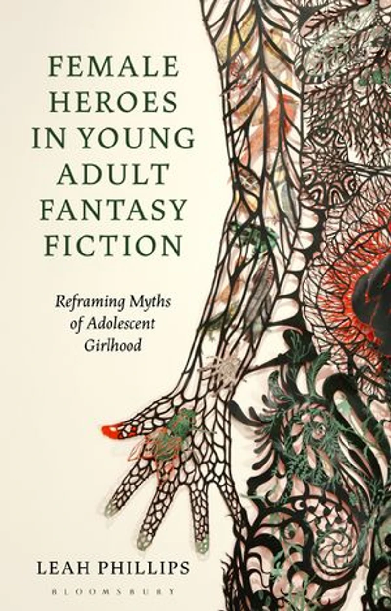 Female Heroes Young Adult Fantasy Fiction: Reframing Myths of Adolescent Girlhood
