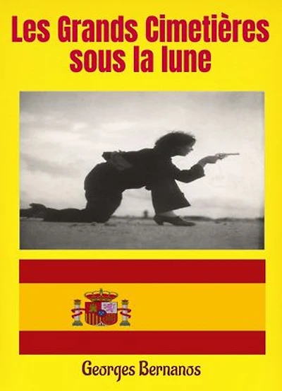 Les Grands Cimetières sous la lune: Un pamphlet vibrant sur la guerre civile espagnole.
