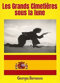 Les Grands Cimetières sous la lune: Un pamphlet vibrant sur la guerre civile espagnole.