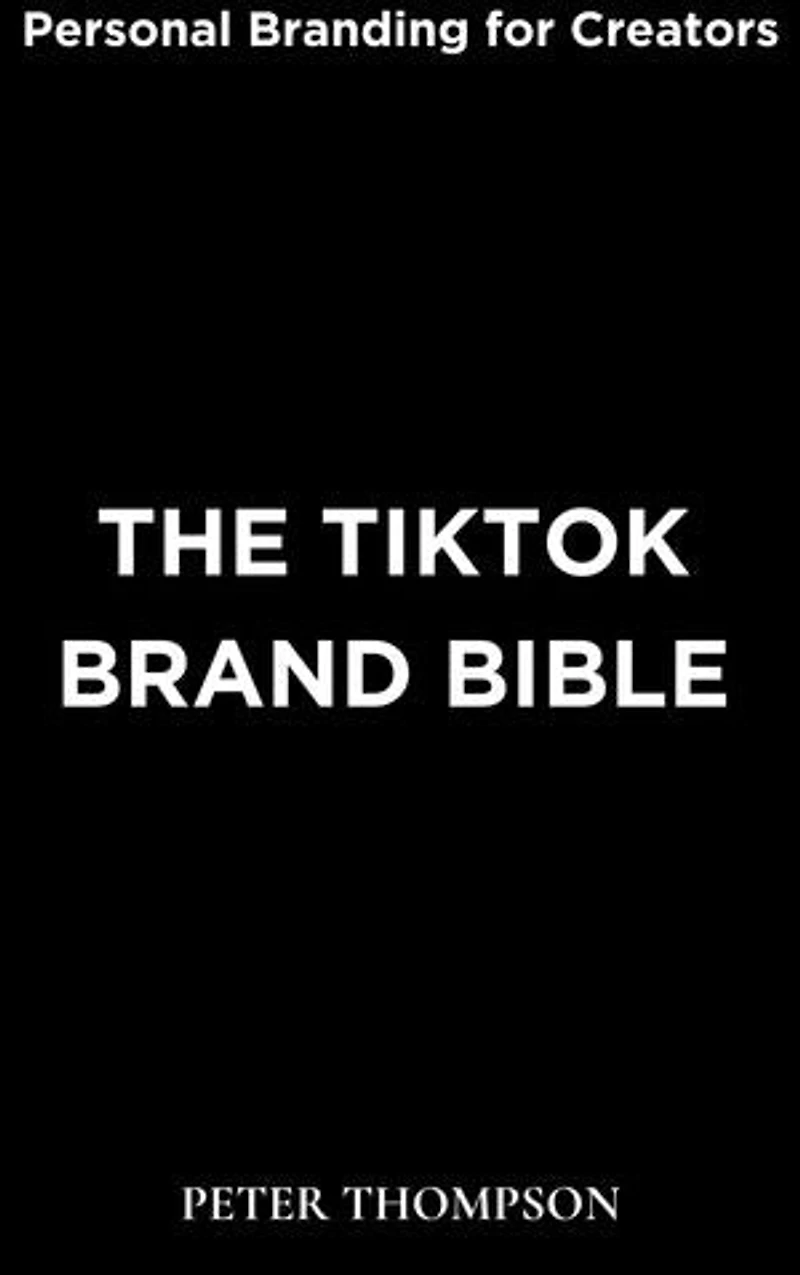 The TikTok Brand Bible: Personal Branding for Creators