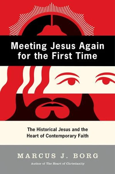 Meeting Jesus Again for the First Time: Historical and Heart of Contemporary Faith