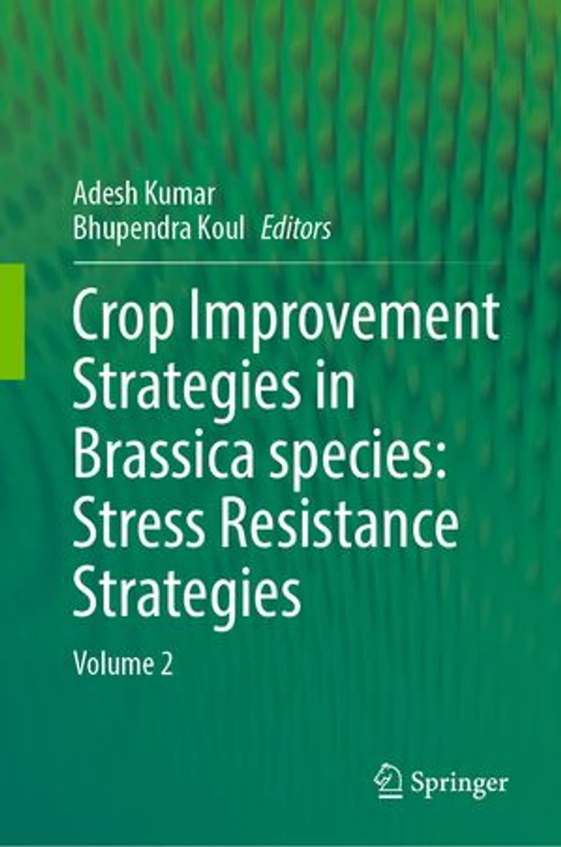 Crop Improvement Strategies Brassica species: Stress Resistance Strategies: Volume 2