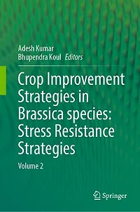 Crop Improvement Strategies Brassica species: Stress Resistance Strategies: Volume 2