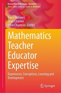 Mathematics Teacher Educator Expertise: Experiences, Conceptions, Learning and Development