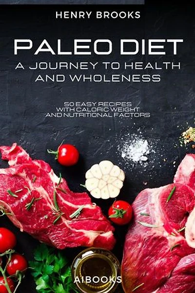 Paleo Diet: A Journey to Health and Wholeness